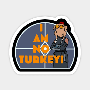 I am no Turkey! Magnet