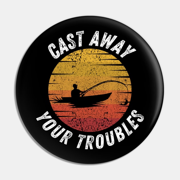 Fishing Quote Cast Away Your Troubles Vintage Pin by Art-Jiyuu