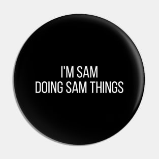 I'm Sam doing Sam things Pin