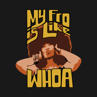 My Fro Is Like Whoa T-Shirt