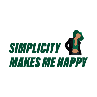 Simplicity makes me happy T-Shirt