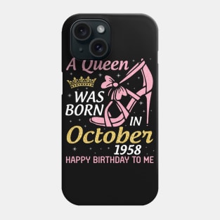 A Queen Was Born In October 1958 Happy Birthday To Me You Nana Mom Aunt Sister Wife 62 Years Old Phone Case