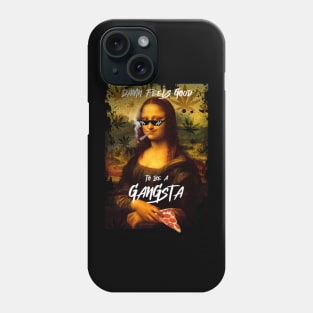 damn feels good to be a gangsta, mona lisa pizza Phone Case