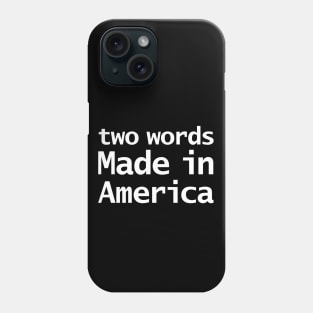 Two Words Made In America Joe Biden Memes Phone Case