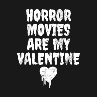 Horror Movies Are My Valentine T-Shirt