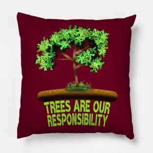 Trees Are Our Responsibility Pillow