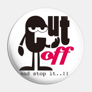 Wisdom Quote, Cut off and Stop it Pin