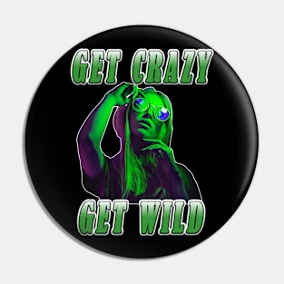 Get Crazy Get Wild Pin