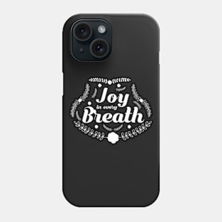 Joy in Every Breath Inspirational Faith Happiness T-Shirt Phone Case