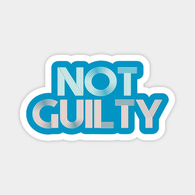 NOT GUILTY Magnet by ericamhf86