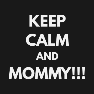 Keep calm and Mommy T-Shirt