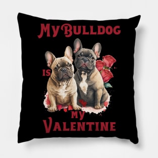My Bulldog Is My Valentine Pillow