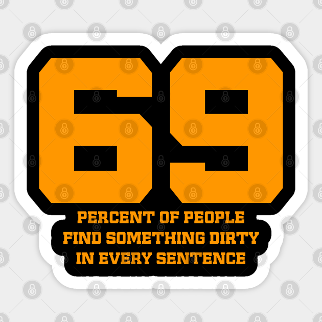 Sexy Orange 69 Funny Sassy Erotic Quote and Comical Memes - Insulting - Sticker | TeePublic Sexy Orange 69 Funny Sassy Erotic Quote and Comical Memes - Insulting - Sticker | TeePublic