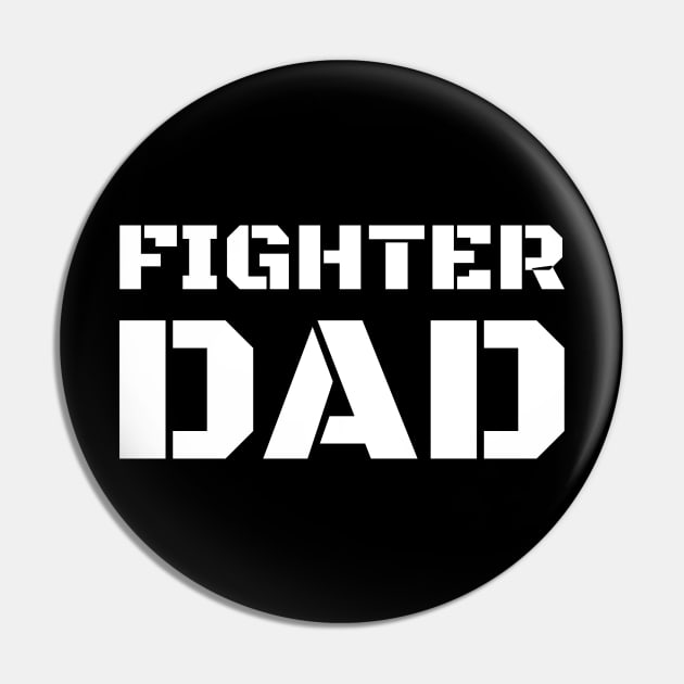 The Fighter Dad - Perfect Gift for the Fighter Dad in Father's Day Pin by Cool Teez