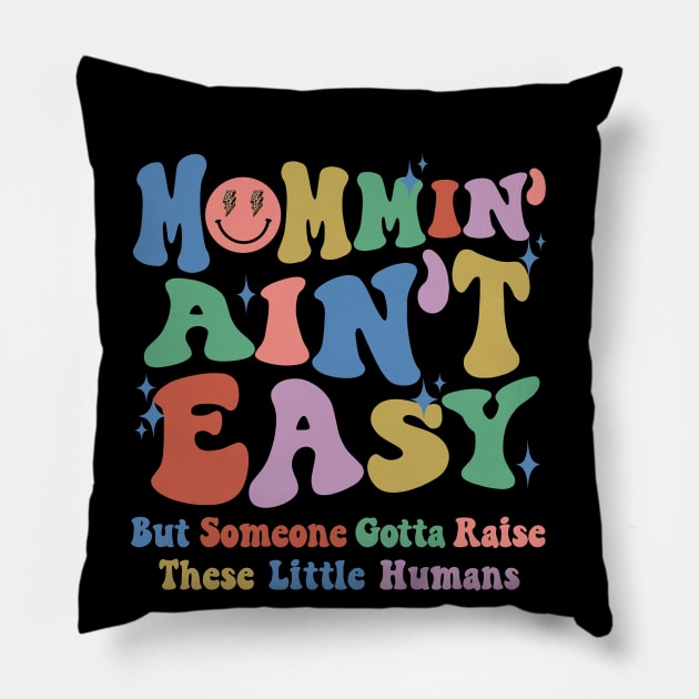 Mommin Aint Easy New Mom Boys Mom Girls Mom LIfe Pillow by SilverLake