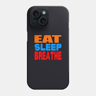 Eat sleep breathe Phone Case