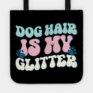 Retro Dog Hair Is My Glitter Shirt, Best Gift For Dog Lovers Tote