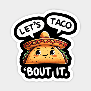 Lets taco about it Mexican Taco Magnet