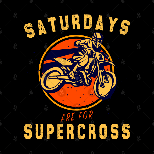 Saturdays Are For Supercross Dirt Bike MX Racing Biker by RetroZin