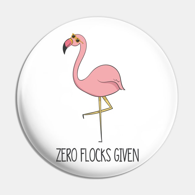 Zero Flocks Given, Funny Cute Flamingo Bird Pin by Dreamy Panda Designs