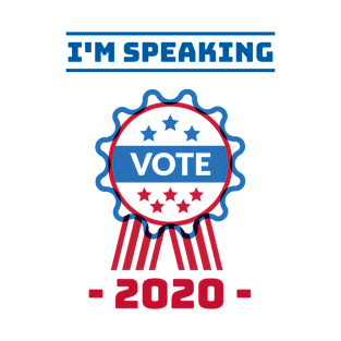 I'm Speaking....Vote 2020 T-Shirt