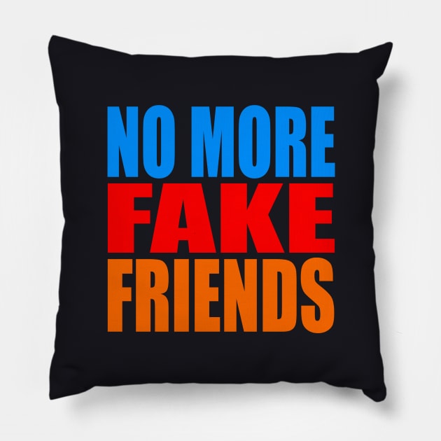 No more fake friends Pillow by Evergreen Tee