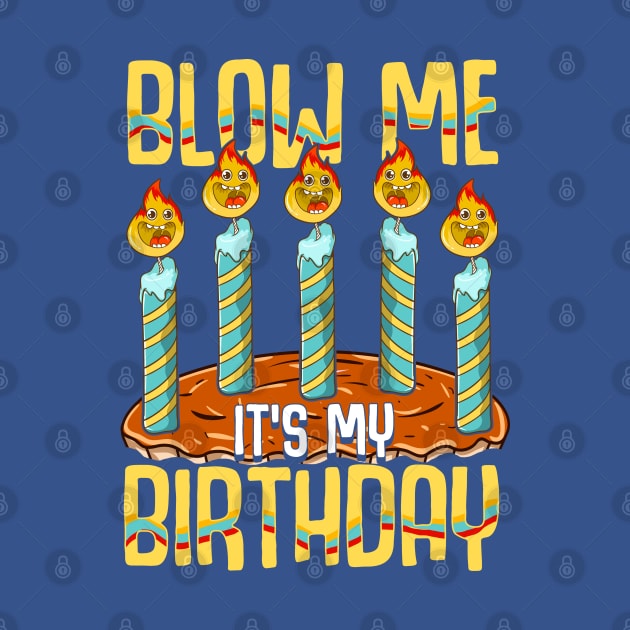 Blow Me It's My Birthday by E