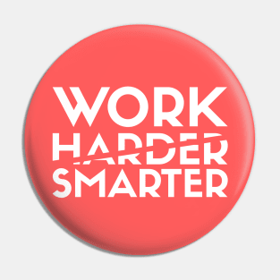 Work Smarter Not Harder Pin