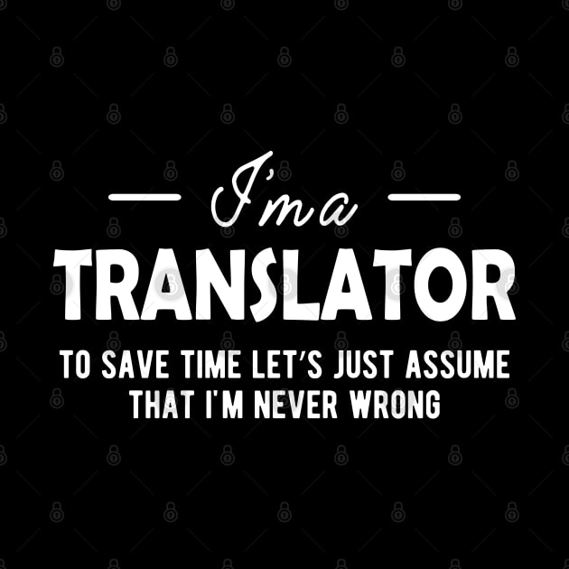 Translator - To Save time let assume I'm never wrong by KC Happy Shop