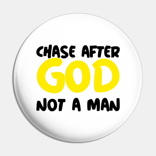 Chase After GOD Not Man Pin by Ms.Caldwell Designs