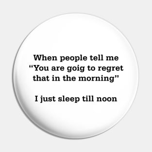 Morning Regrets Pin