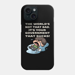 The World's Not Bad, Your Government Sucks in Funny Boy Cartoon - Anime Satire Design Phone Case