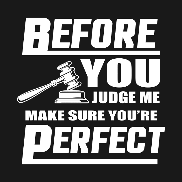 Before You Judge Me Make Sure You're Perfect by Lasso Print