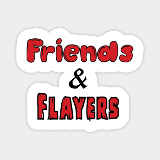 Friends and Flayers Text Shirt Magnet