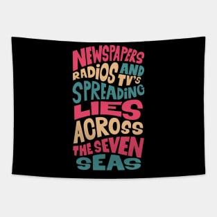 Newspapers, radios and Tv´s spreading lies across the seven seas. Tapestry