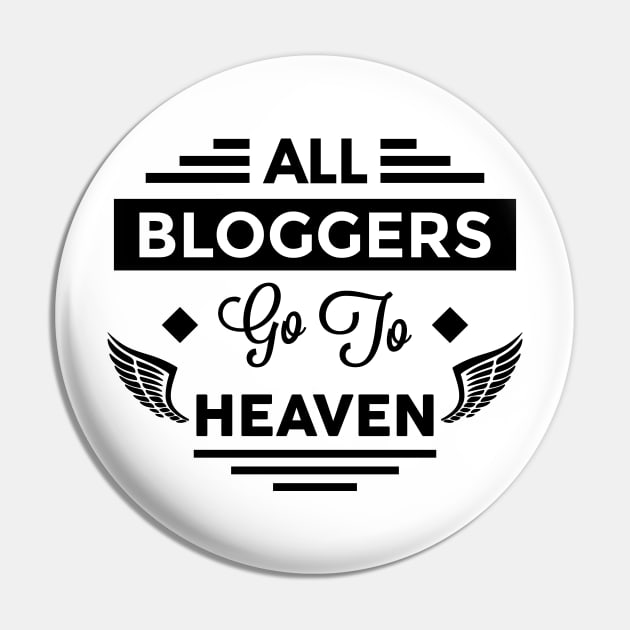 All Bloggers Go To Heaven Pin by TheArtism