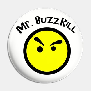 Mr. Buzzkill Pin