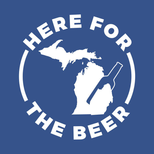 Here for the Beer by Lost Mitten Apparel Co