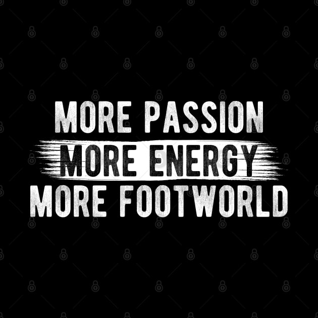 More Energy, More Passion, More Footwork, Funny Trending Gift by chidadesign