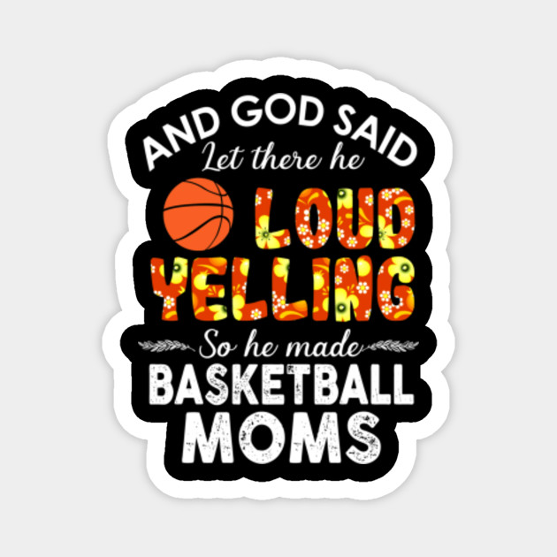 And God Said Let There Be Loud Yelling So He Made Basketball Moms