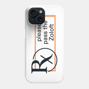 Please Pass the Zoloft Phone Case