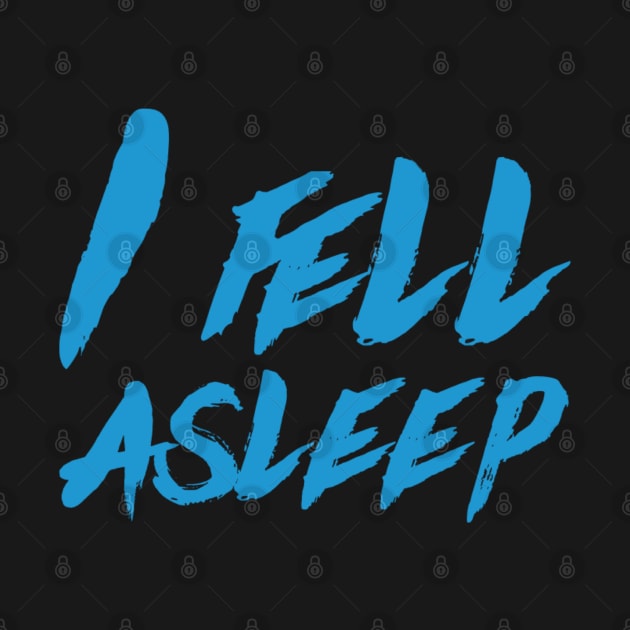 I fell asleep by BlackCricketdesign