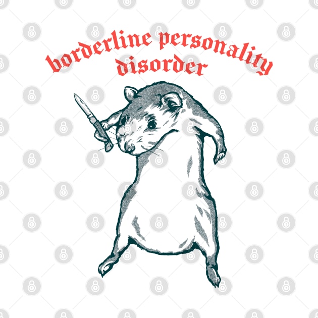 Borderline Personality Disorder / Humorous Meme Design by DankFutura