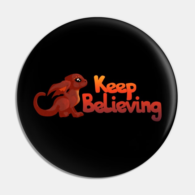 Keep Believing Pin by Anathar