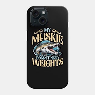 Muskie Fishing My Muskie Doesn't Need Fishing Rod Phone Case