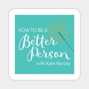 How to Be a Better Person podcast Magnet