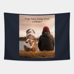 Dogs Make Really Good Listeners Tapestry