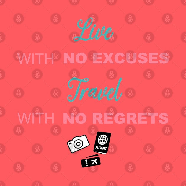 Live with no excuses, Travel with no regrets by shallotman