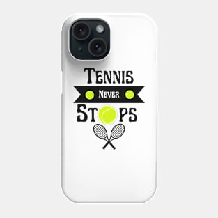 Tennis never stops Phone Case