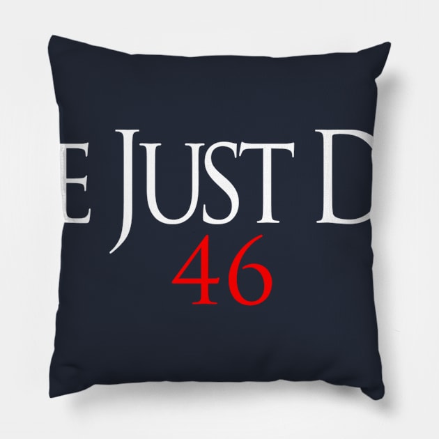 We Just Did 46 Biden 2020 Pillow by Bingeprints